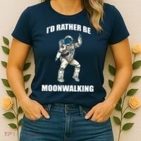 I'd Rather Be Moonwalking  Women's T-Shirt thumb 2