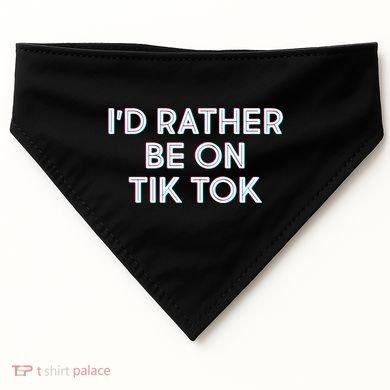 I'd Rather Be On Tik Tok USA-Made Doggie Bandana