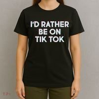 I'd Rather Be On Tik Tok T-Shirt thumb 4