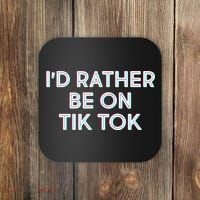 I'd Rather Be On Tik Tok Coaster thumb 0