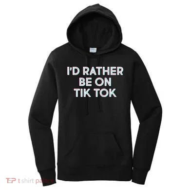 I'd Rather Be On Tik Tok Women's Hoodie