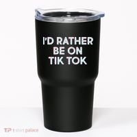 I'd Rather Be On Tik Tok Tumbler thumb 0