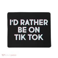 I'd Rather Be On Tik Tok Mousepad thumb 0