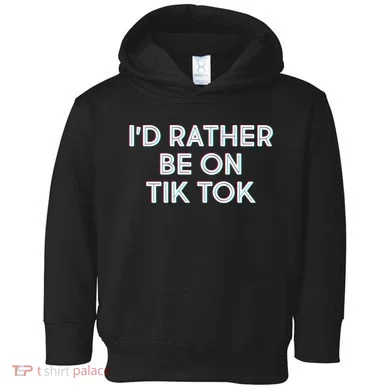 I'd Rather Be On Tik Tok Toddler Hoodie