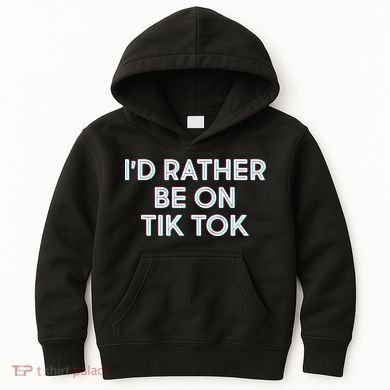 I'd Rather Be On Tik Tok Kids Hoodie