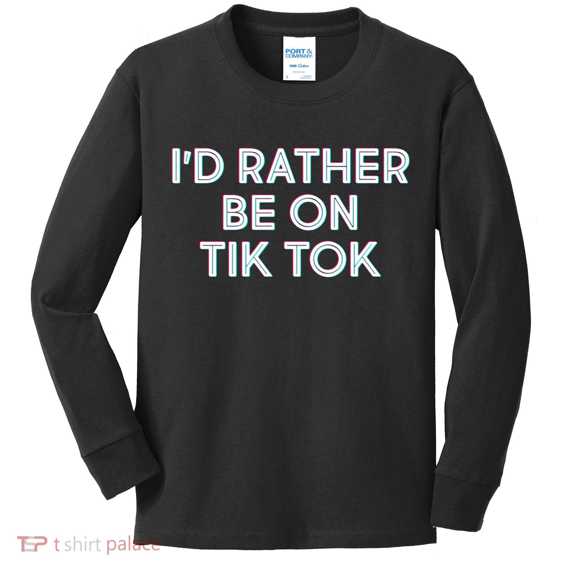 I'd Rather Be On Tik Tok Kids Long Sleeve Shirt