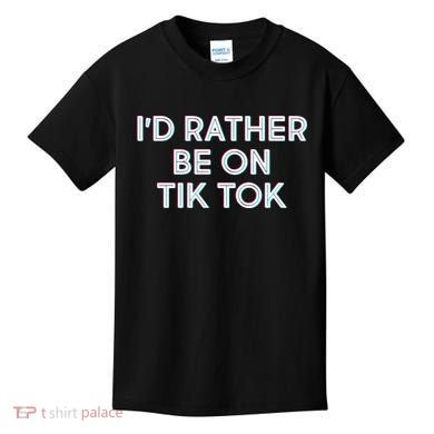 I'd Rather Be On Tik Tok Kids T-Shirt