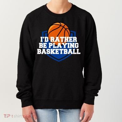 I'd Rather Be Playing Basketball Women's Sweatshirt