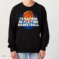 I'd Rather Be Playing Basketball Women's Sweatshirt thumb 0