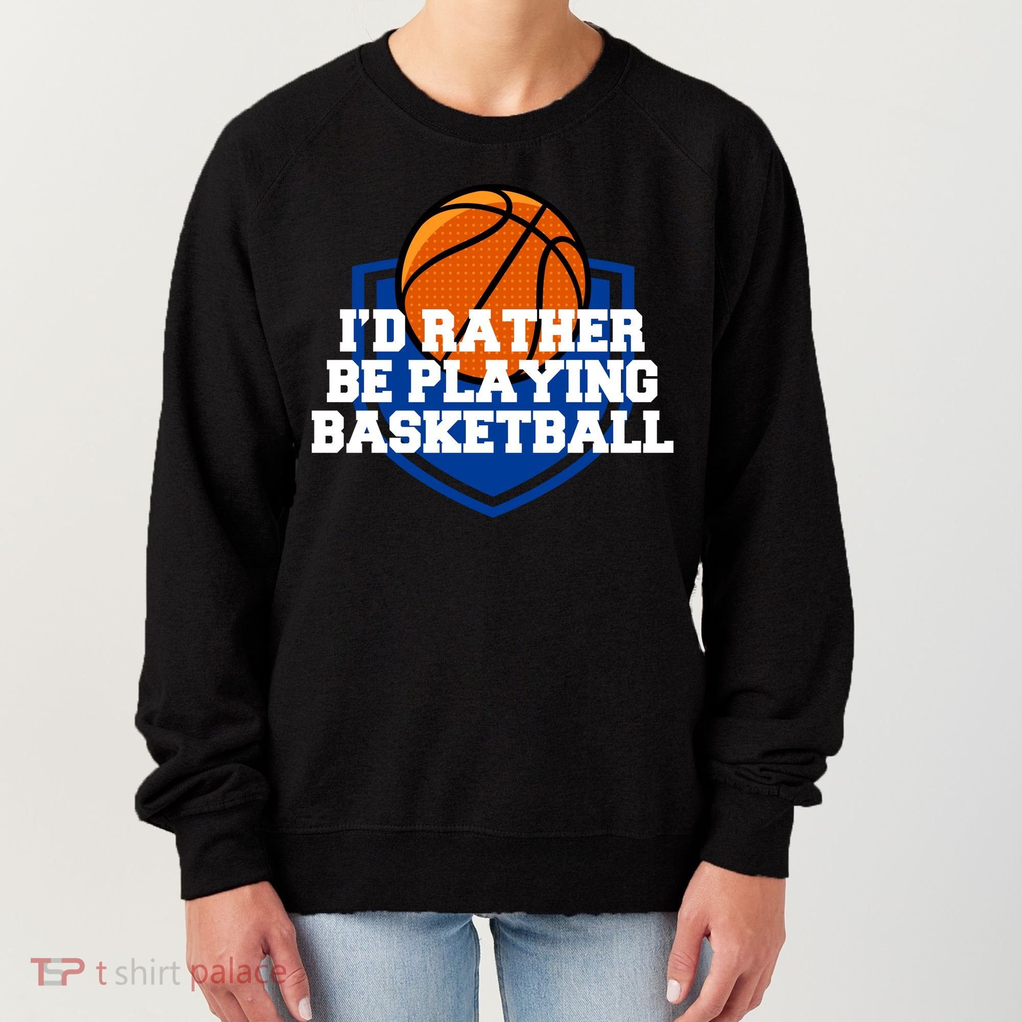I'd Rather Be Playing Basketball Women's Sweatshirt