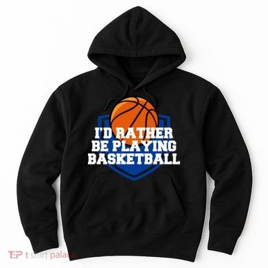 I'd Rather Be Playing Basketball Hoodie