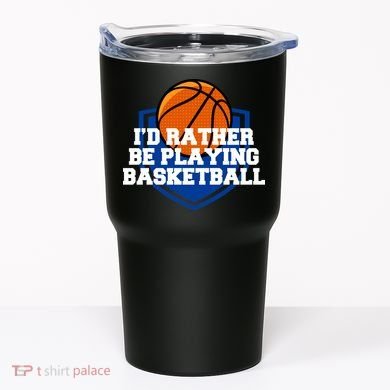 I'd Rather Be Playing Basketball Tumbler