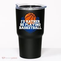 I'd Rather Be Playing Basketball Tumbler thumb 0