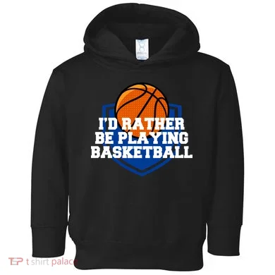 I'd Rather Be Playing Basketball Toddler Hoodie
