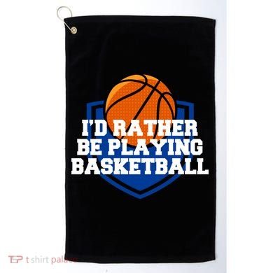 I'd Rather Be Playing Basketball Golf Towel