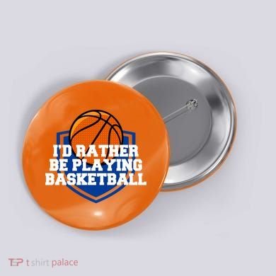 I'd Rather Be Playing Basketball Button