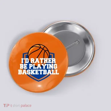 I'd Rather Be Playing Basketball Button