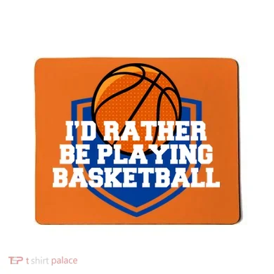 I'd Rather Be Playing Basketball Mousepad