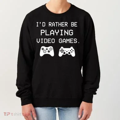 I'd Rather Be Playing Video Games Women's Sweatshirt