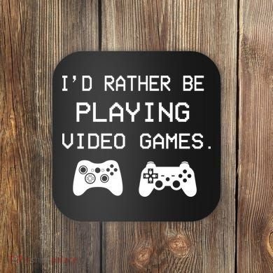 I'd Rather Be Playing Video Games Coaster