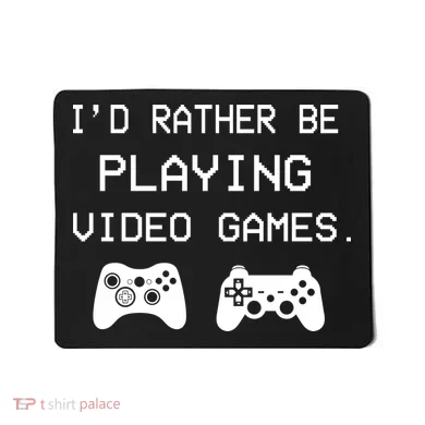 I'd Rather Be Playing Video Games Mousepad