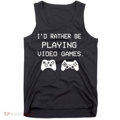 I'd Rather Be Playing Video Games Tank Top