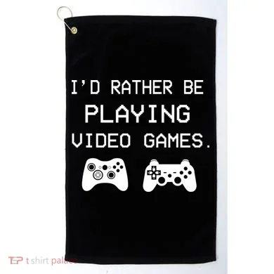 I'd Rather Be Playing Video Games Golf Towel