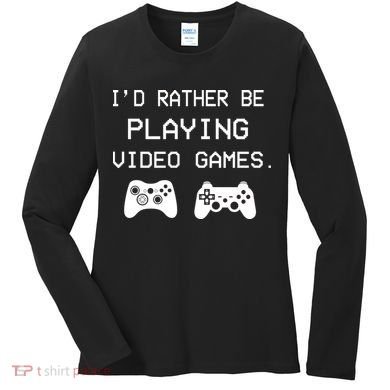 I'd Rather Be Playing Video Games Women's Long Sleeve Shirt