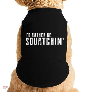 I'd Rather be Squatchin Doggie Tank