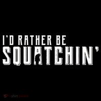 I'd Rather be Squatchin Button thumb 1