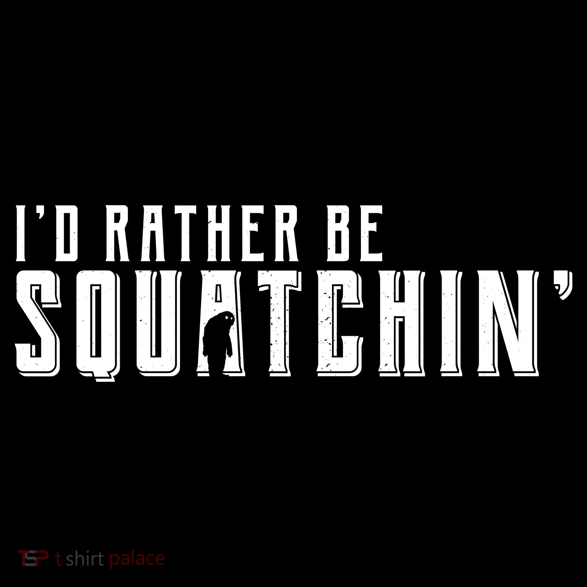 I'd Rather be Squatchin Button