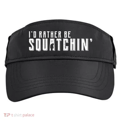 I'd Rather be Squatchin Adult Drive Performance Visor