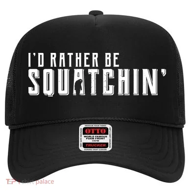 I'd Rather be Squatchin Hat