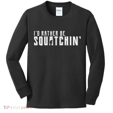 I'd Rather be Squatchin Kids Long Sleeve Shirt
