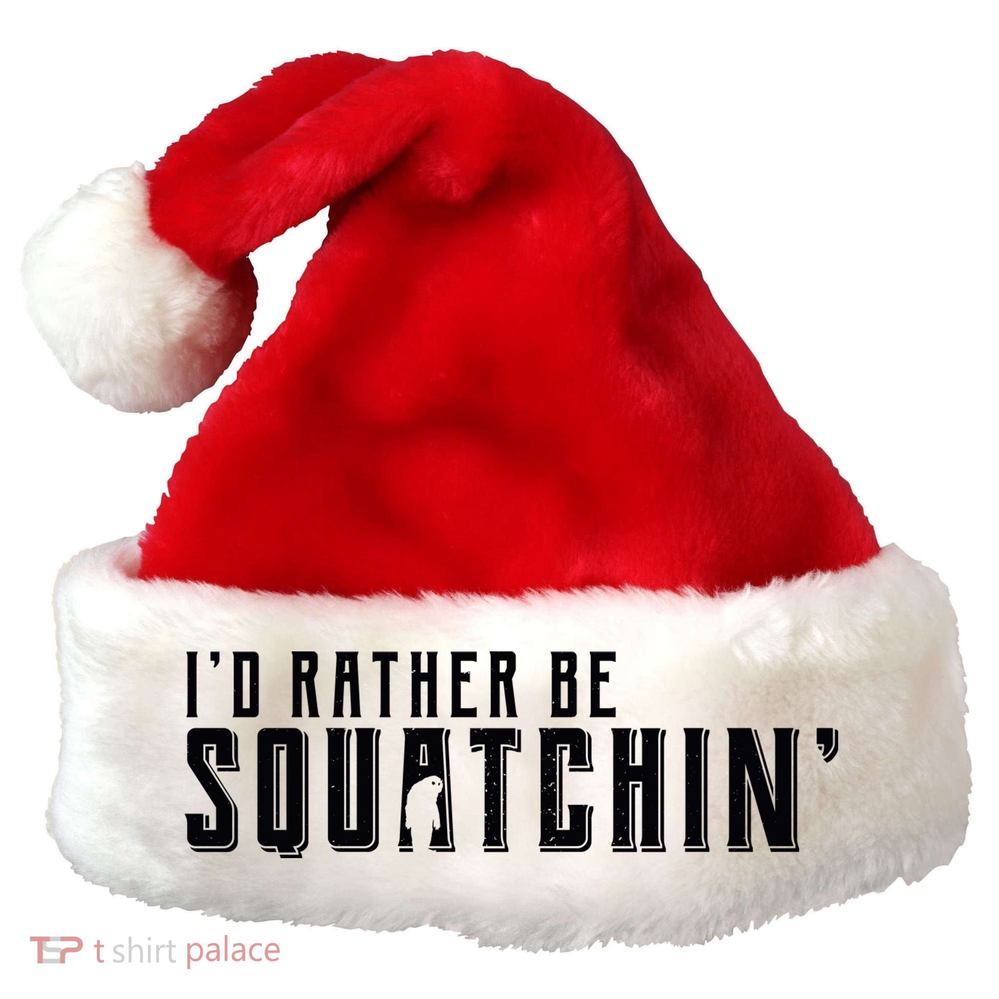 I'd Rather be Squatchin Santa Hat