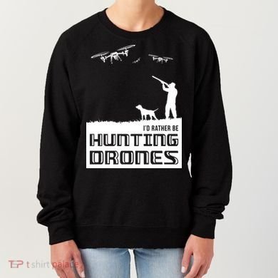 I'd Rather Hunting Drones Women's Sweatshirt