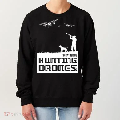 I'd Rather Hunting Drones Women's Sweatshirt