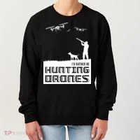 I'd Rather Hunting Drones Women's Sweatshirt thumb 0