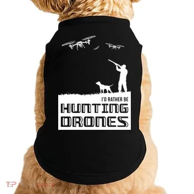 I'd Rather Hunting Drones Doggie Tank