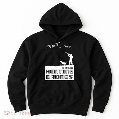 I'd Rather Hunting Drones Hoodie