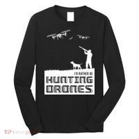 I'd Rather Hunting Drones Long Sleeve Shirt thumb 0