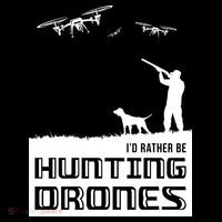 I'd Rather Hunting Drones Button thumb 1