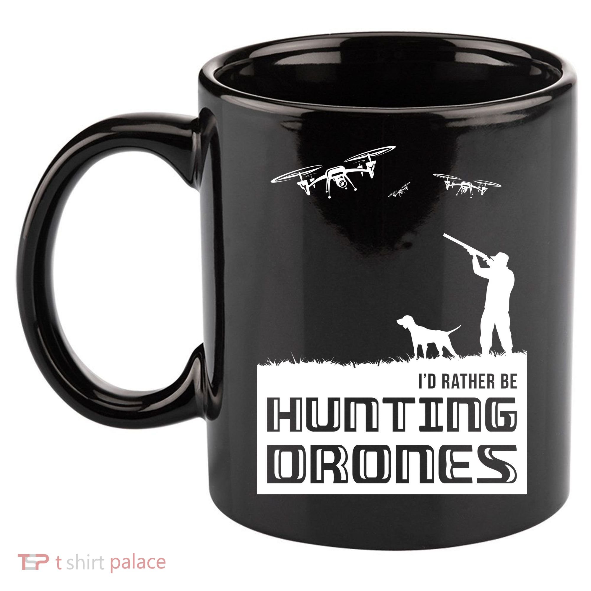 I'd Rather Hunting Drones 11oz C Handle Ceramic Mug
