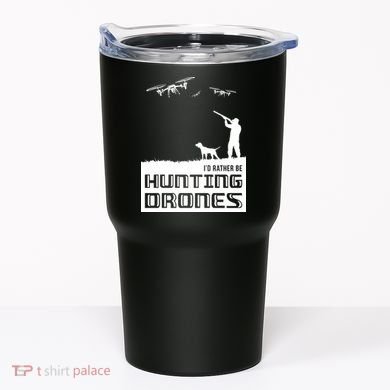 I'd Rather Hunting Drones Tumbler
