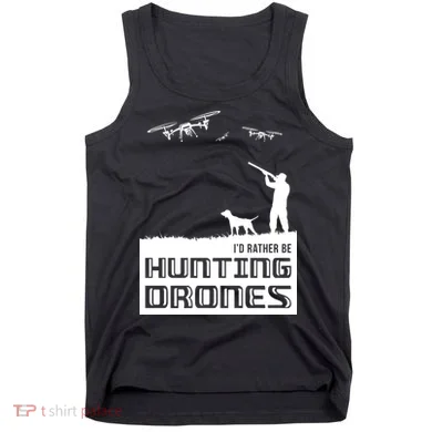 I'd Rather Hunting Drones Tank Top