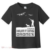 I'd Rather Hunting Drones Toddler T-Shirt thumb 0