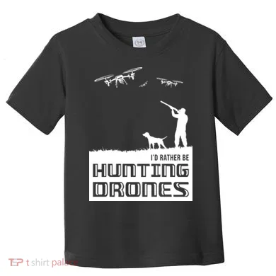 I'd Rather Hunting Drones Toddler T-Shirt