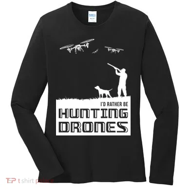 I'd Rather Hunting Drones Women's Long Sleeve Shirt