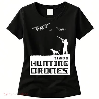 I'd Rather Hunting Drones Women's T-Shirt