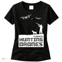 I'd Rather Hunting Drones Women's T-Shirt thumb 0
